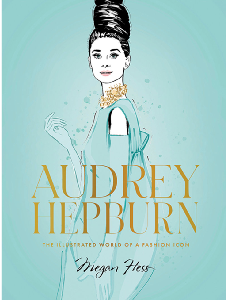 Audrey Hepburn: The Illustrated World of a Fashion Icon