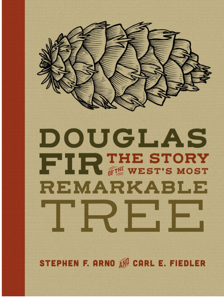 Douglas Fir: The Story of The West's Most Remarkable Tree