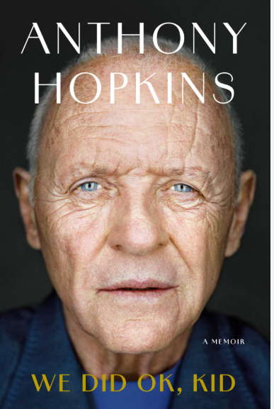 We Did Ok, Kid: An Anthony Hopkins Biography